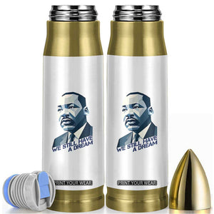 Martin Luther King Jr Bullet Tumbler We Still Have A Dream TS14 White Print Your Wear