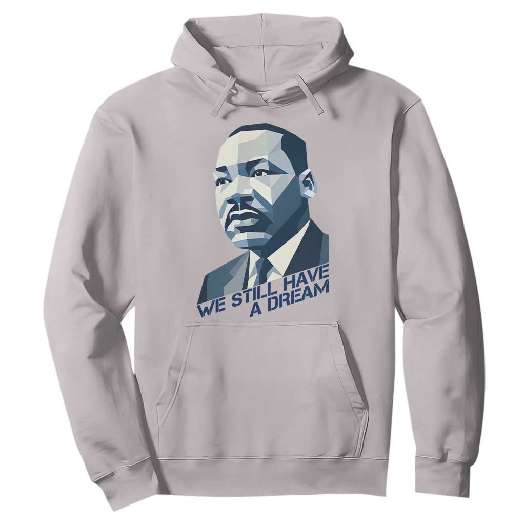 Martin Luther King Jr Hoodie We Still Have A Dream TS14 Ice Gray Print Your Wear