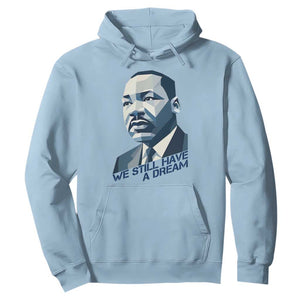 Martin Luther King Jr Hoodie We Still Have A Dream TS14 Light Blue Print Your Wear