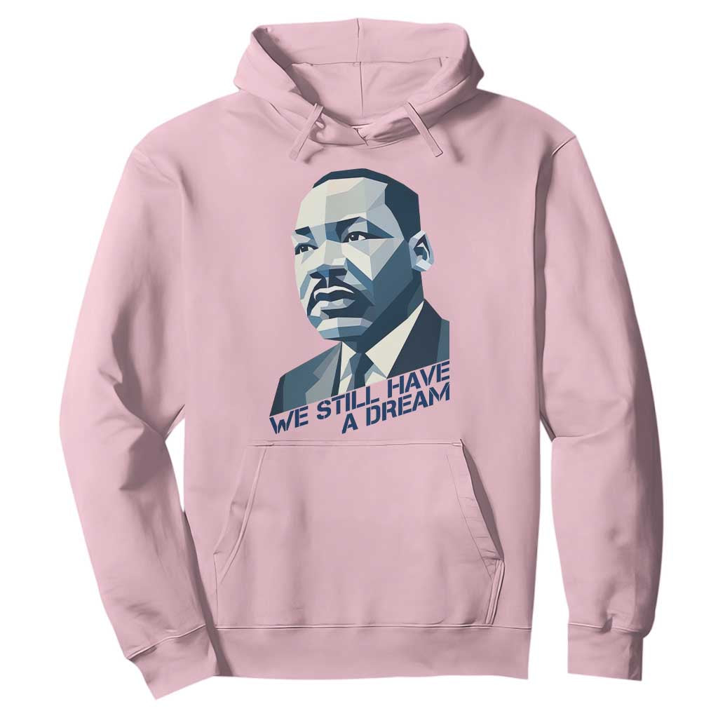 Martin Luther King Jr Hoodie We Still Have A Dream TS14 Light Pink Print Your Wear