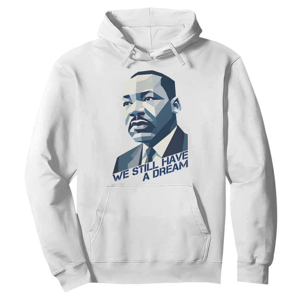 Martin Luther King Jr Hoodie We Still Have A Dream TS14 White Print Your Wear