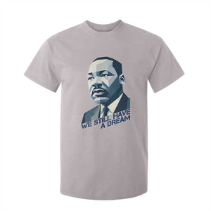 Martin Luther King Jr T Shirt For Kid We Still Have A Dream TS14 Ice Gray Print Your Wear