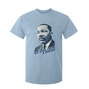 Martin Luther King Jr T Shirt For Kid We Still Have A Dream TS14 Light Blue Print Your Wear