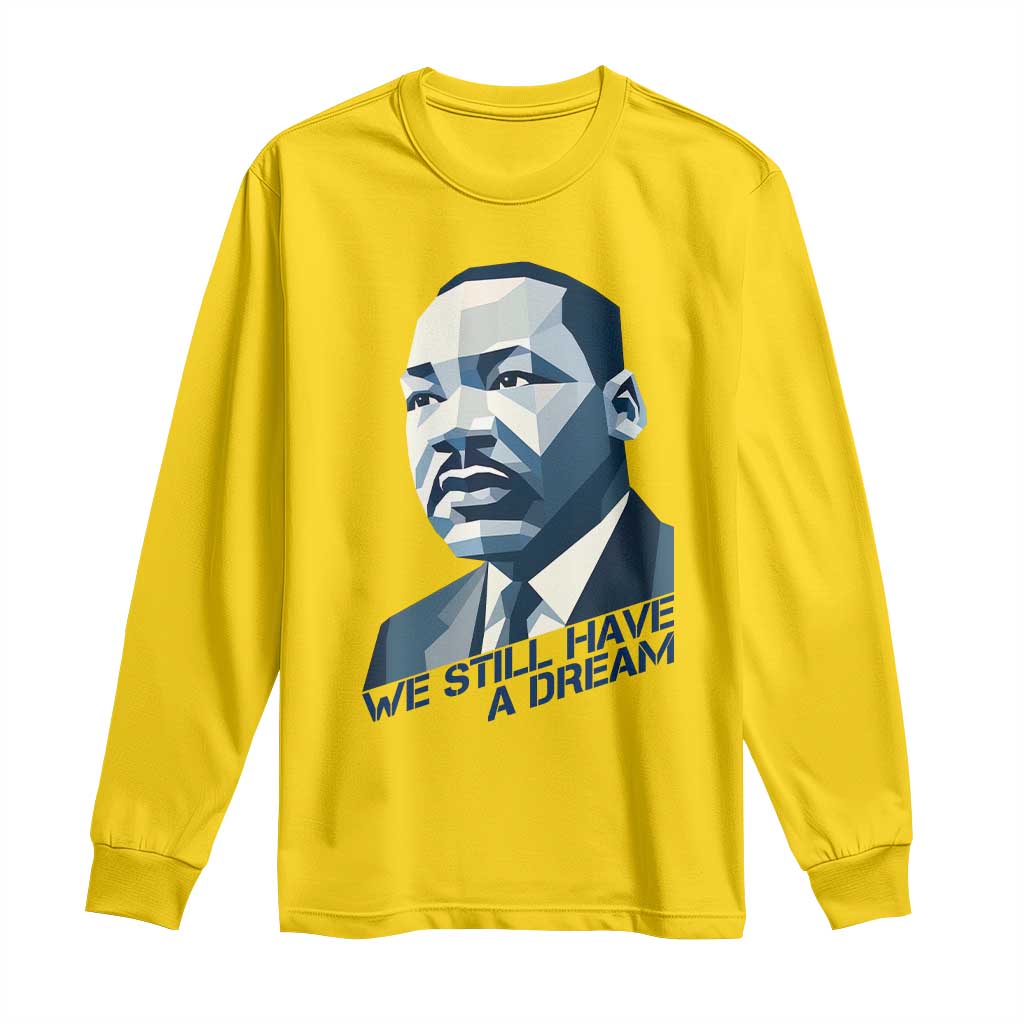 Martin Luther King Jr Long Sleeve Shirt We Still Have A Dream TS14 Daisy Print Your Wear