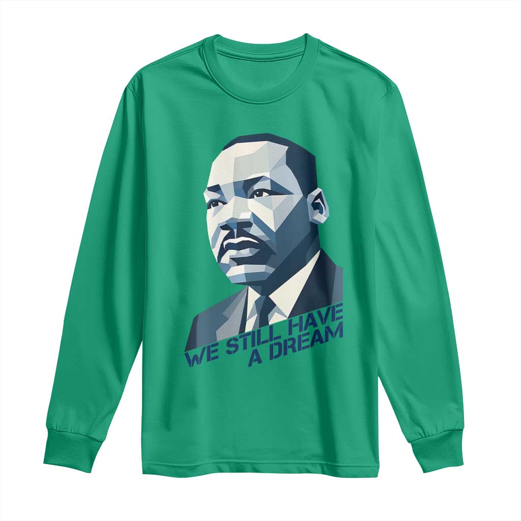 Martin Luther King Jr Long Sleeve Shirt We Still Have A Dream TS14 Irish Green Print Your Wear