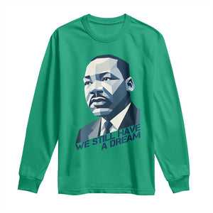 Martin Luther King Jr Long Sleeve Shirt We Still Have A Dream TS14 Irish Green Print Your Wear