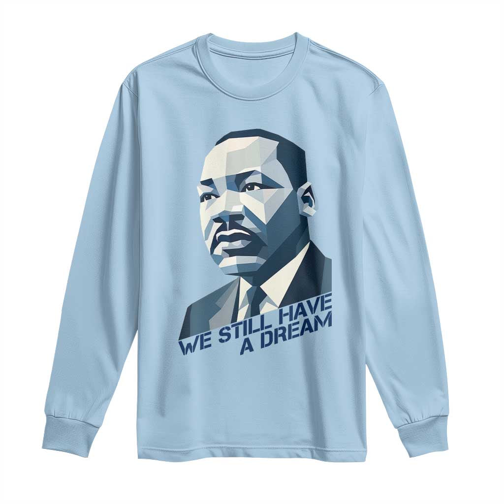Martin Luther King Jr Long Sleeve Shirt We Still Have A Dream TS14 Light Blue Print Your Wear