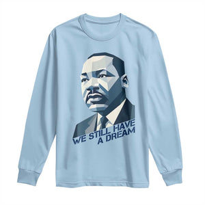 Martin Luther King Jr Long Sleeve Shirt We Still Have A Dream TS14 Light Blue Print Your Wear