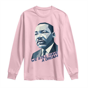 Martin Luther King Jr Long Sleeve Shirt We Still Have A Dream TS14 Light Pink Print Your Wear