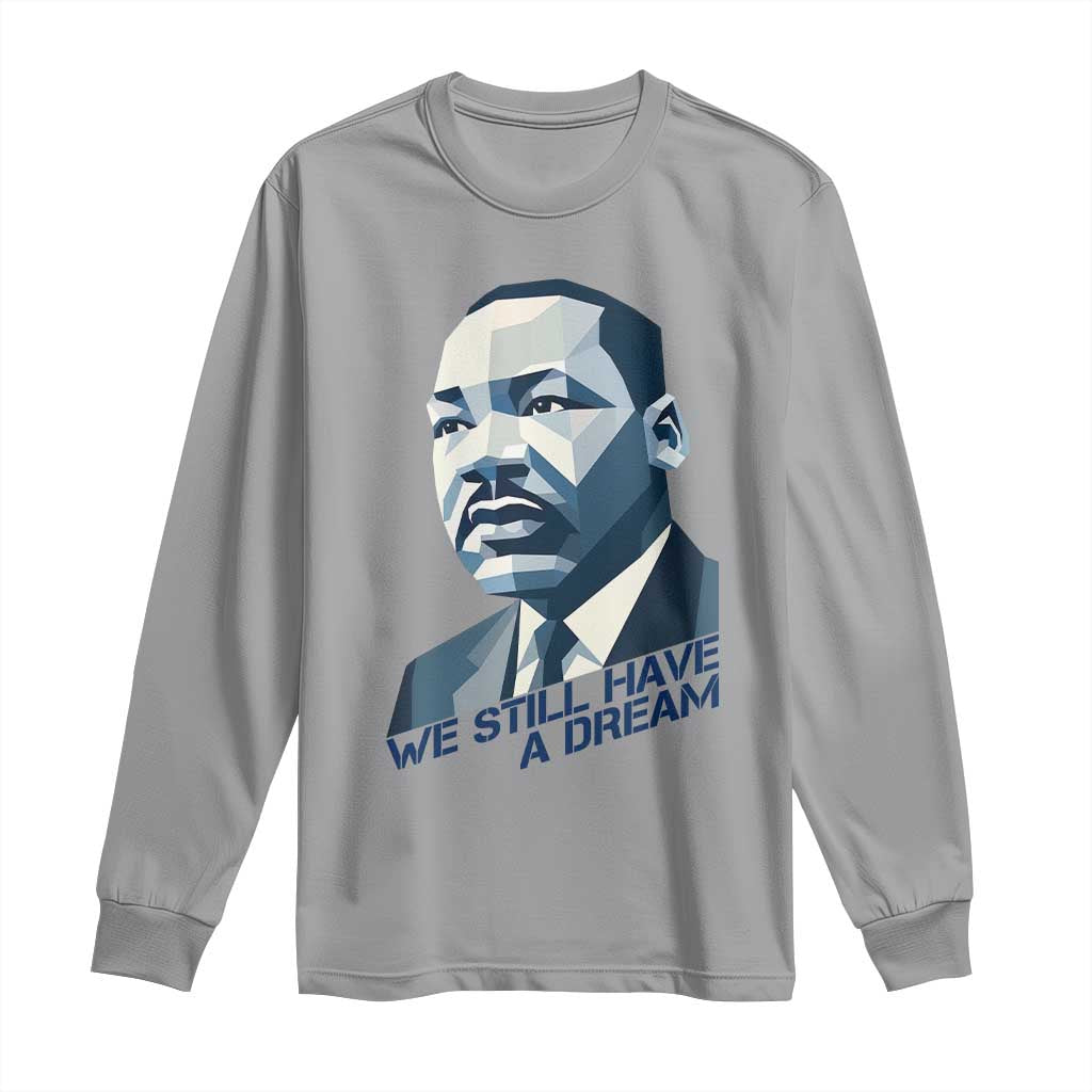 Martin Luther King Jr Long Sleeve Shirt We Still Have A Dream TS14 Sport Gray Print Your Wear
