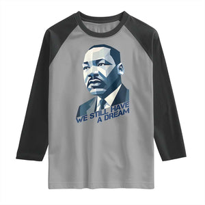 Martin Luther King Jr Raglan Shirt We Still Have A Dream TS14 Sport Gray Black Print Your Wear