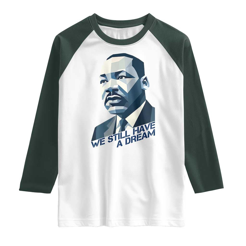 Martin Luther King Jr Raglan Shirt We Still Have A Dream TS14 White Dark Forest Green Print Your Wear