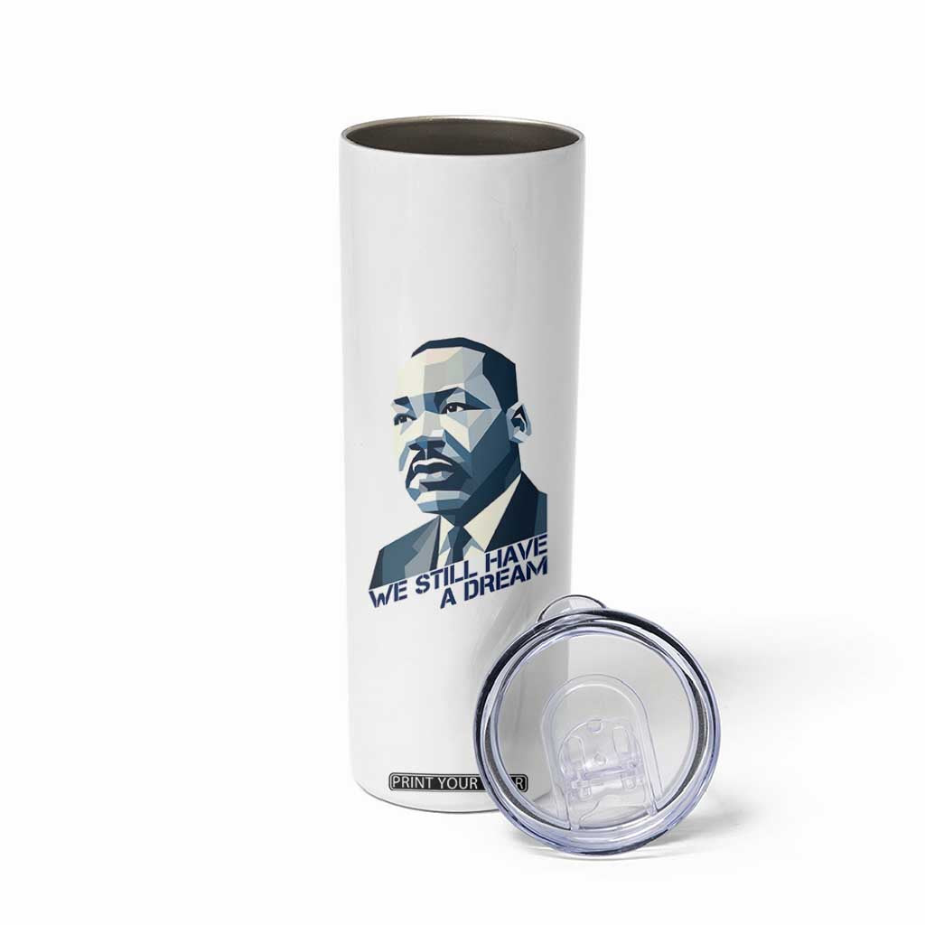 Martin Luther King Jr Skinny Tumbler We Still Have A Dream TS14 Print Your Wear