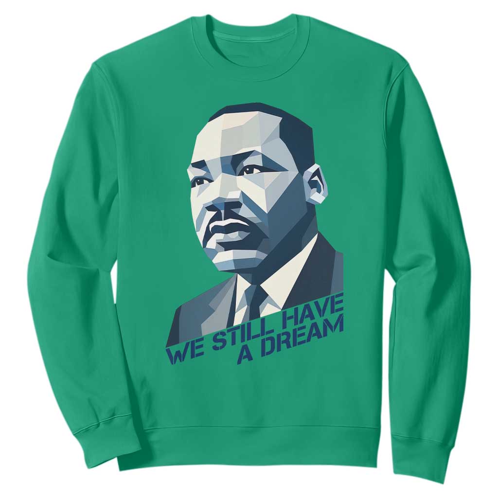 Martin Luther King Jr Sweatshirt We Still Have A Dream TS14 Irish Green Print Your Wear