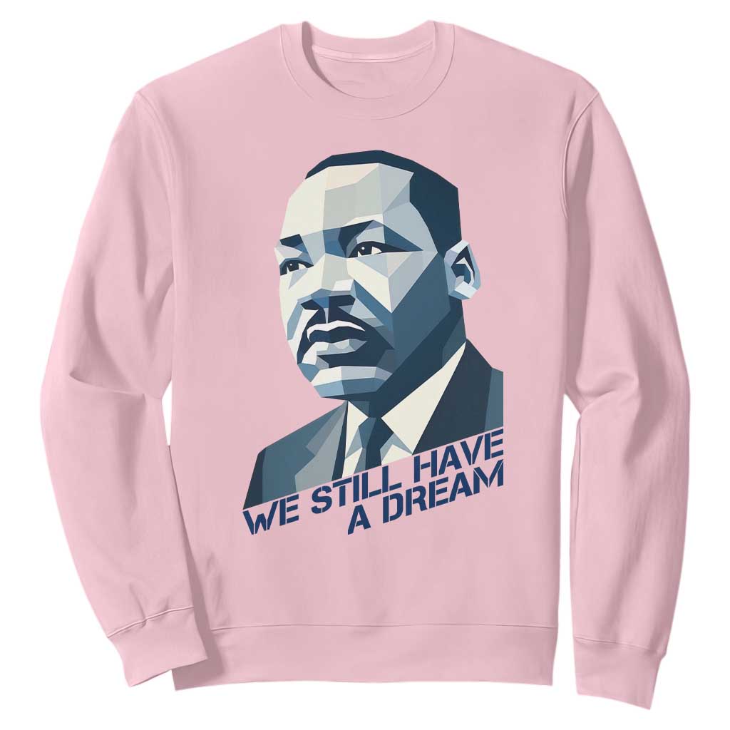 Martin Luther King Jr Sweatshirt We Still Have A Dream TS14 Light Pink Print Your Wear