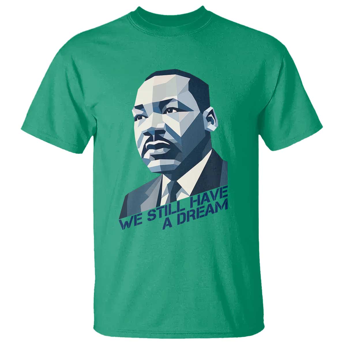 Martin Luther King Jr T Shirt We Still Have A Dream TS14 Irish Green Print Your Wear