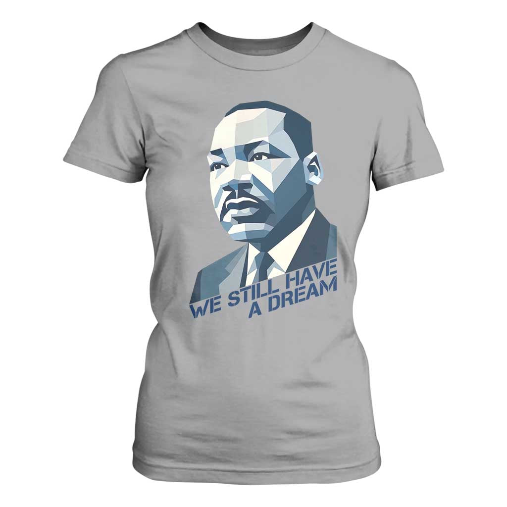 Martin Luther King Jr T Shirt For Women We Still Have A Dream TS14 Sport Gray Print Your Wear