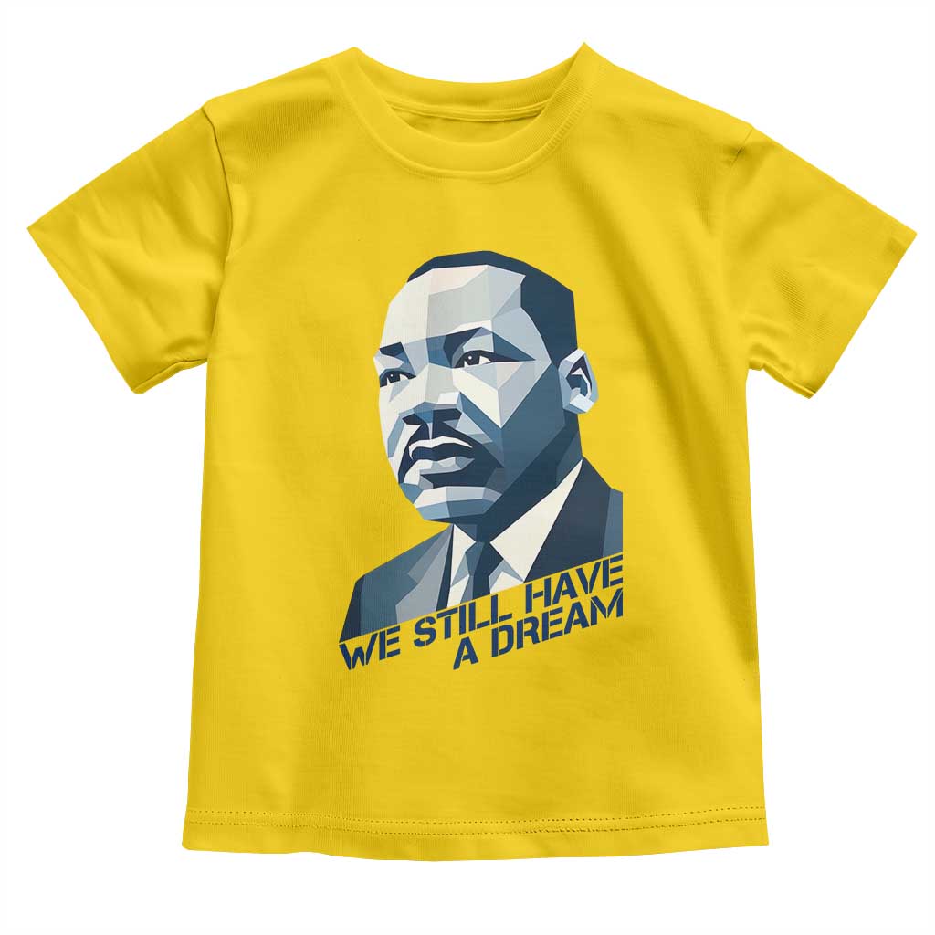 Martin Luther King Jr Toddler T Shirt We Still Have A Dream TS14 Daisy Print Your Wear