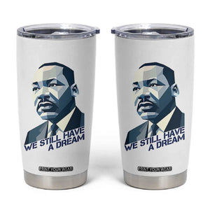 Martin Luther King Jr Tumbler Cup We Still Have A Dream TS14 White Print Your Wear