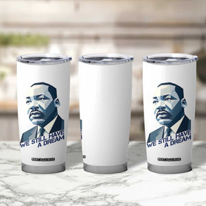 Martin Luther King Jr Tumbler Cup We Still Have A Dream TS14 Print Your Wear