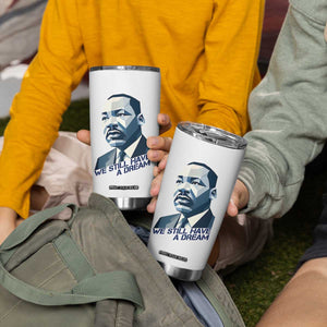 Martin Luther King Jr Tumbler Cup We Still Have A Dream TS14 Print Your Wear