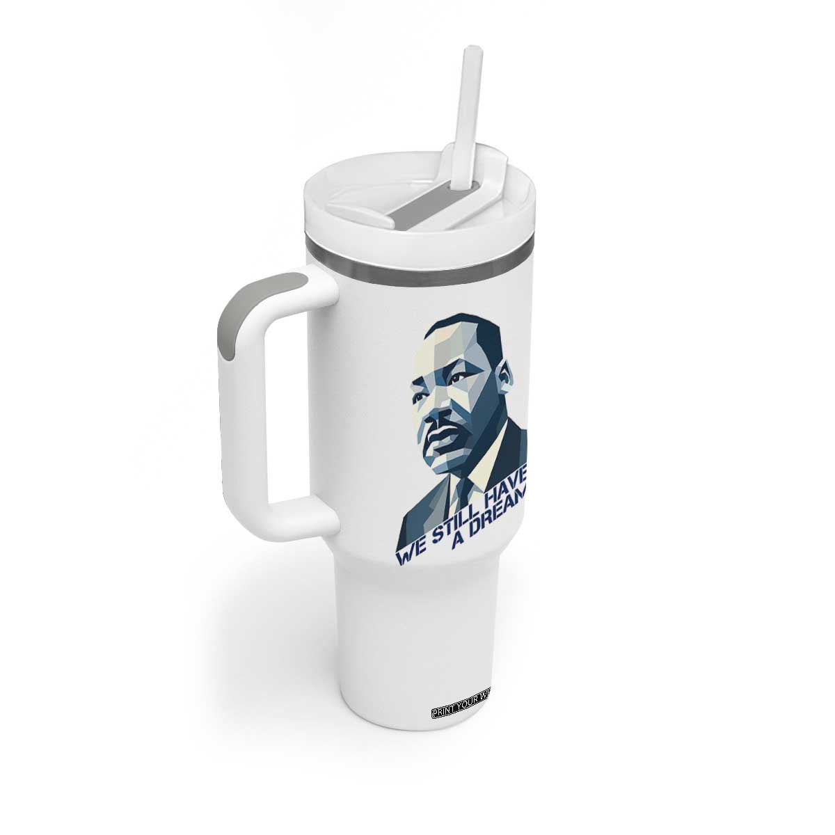 Martin Luther King Jr Tumbler With Handle We Still Have A Dream TS14 Print Your Wear