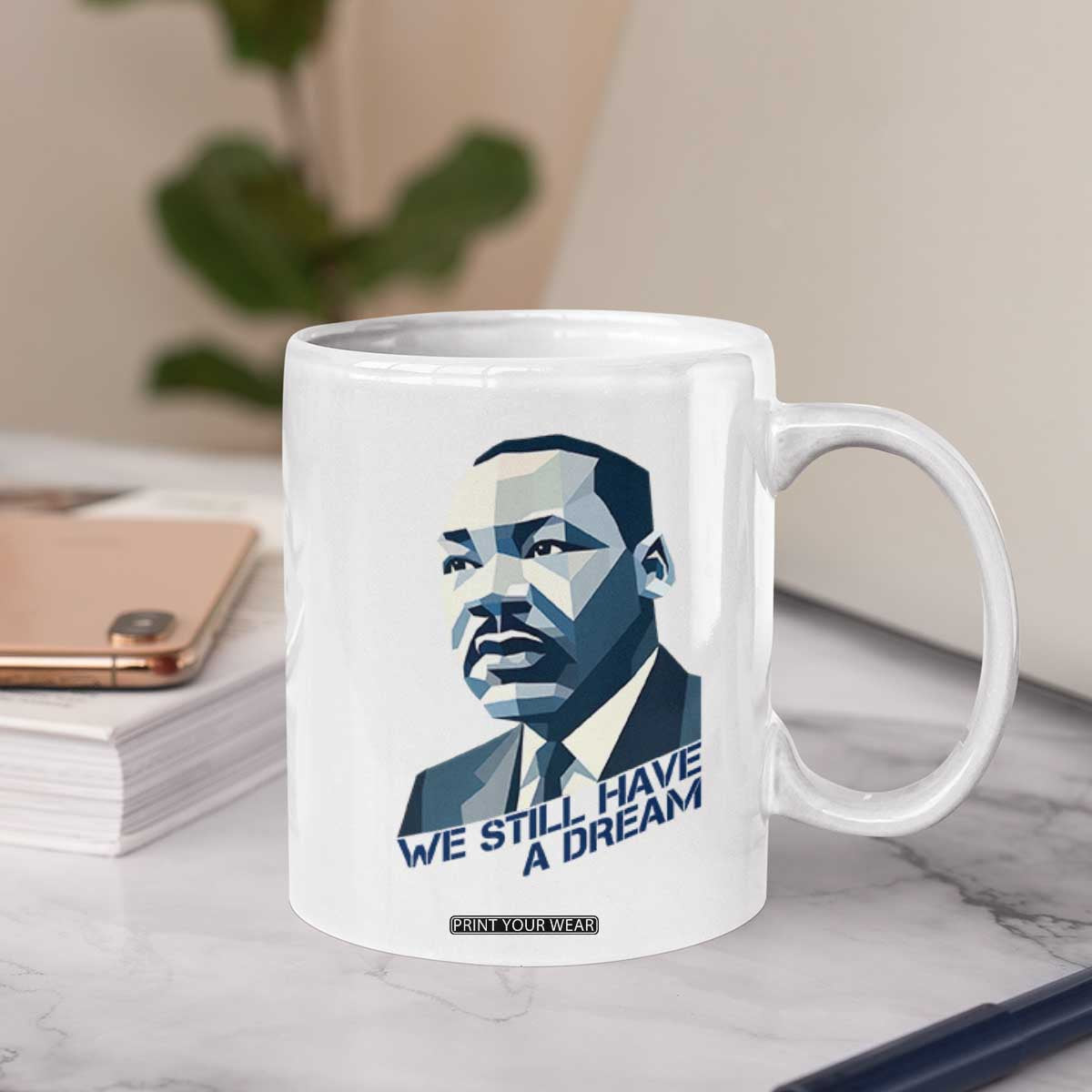 Martin Luther King Jr Coffee Mug We Still Have A Dream TS14 Print Your Wear