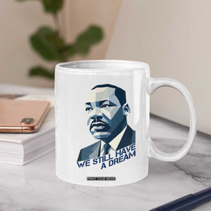 Martin Luther King Jr Coffee Mug We Still Have A Dream TS14 Print Your Wear