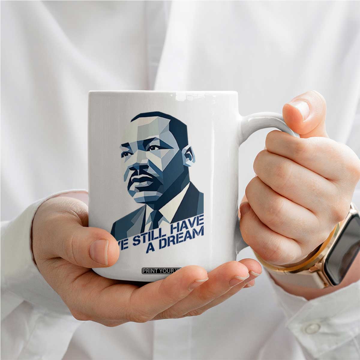 Martin Luther King Jr Coffee Mug We Still Have A Dream TS14 Print Your Wear