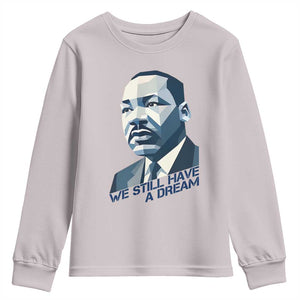 Martin Luther King Jr Youth Sweatshirt We Still Have A Dream TS14 Ice Gray Print Your Wear