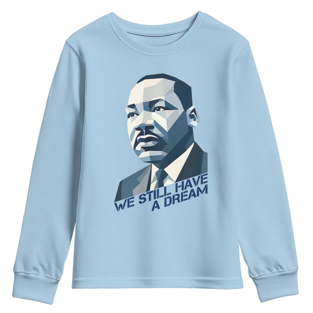 Martin Luther King Jr Youth Sweatshirt We Still Have A Dream TS14 Light Blue Print Your Wear
