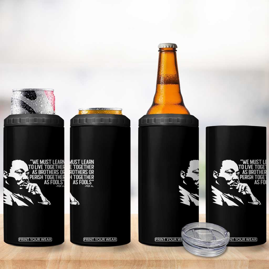 Martin Luther King Jr 4 in 1 Can Cooler Tumbler We Must Learn to Live Together as Brothers MLK Quote TS14 Print Your Wear