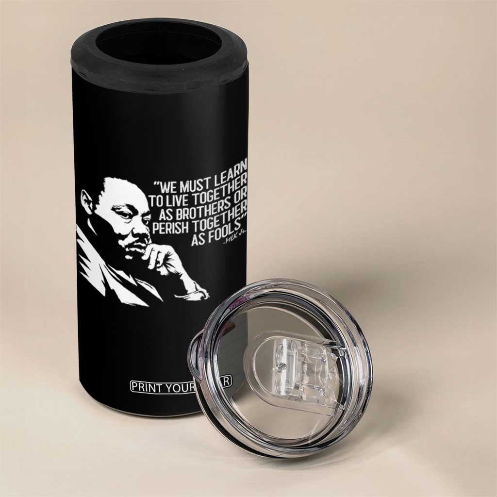 Martin Luther King Jr 4 in 1 Can Cooler Tumbler We Must Learn to Live Together as Brothers MLK Quote TS14 Print Your Wear
