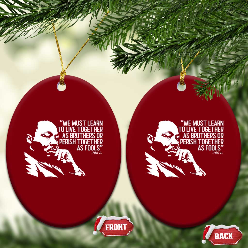 Martin Luther King Jr Ceramic Ornament We Must Learn to Live Together as Brothers MLK Quote TS14 Print Your Wear