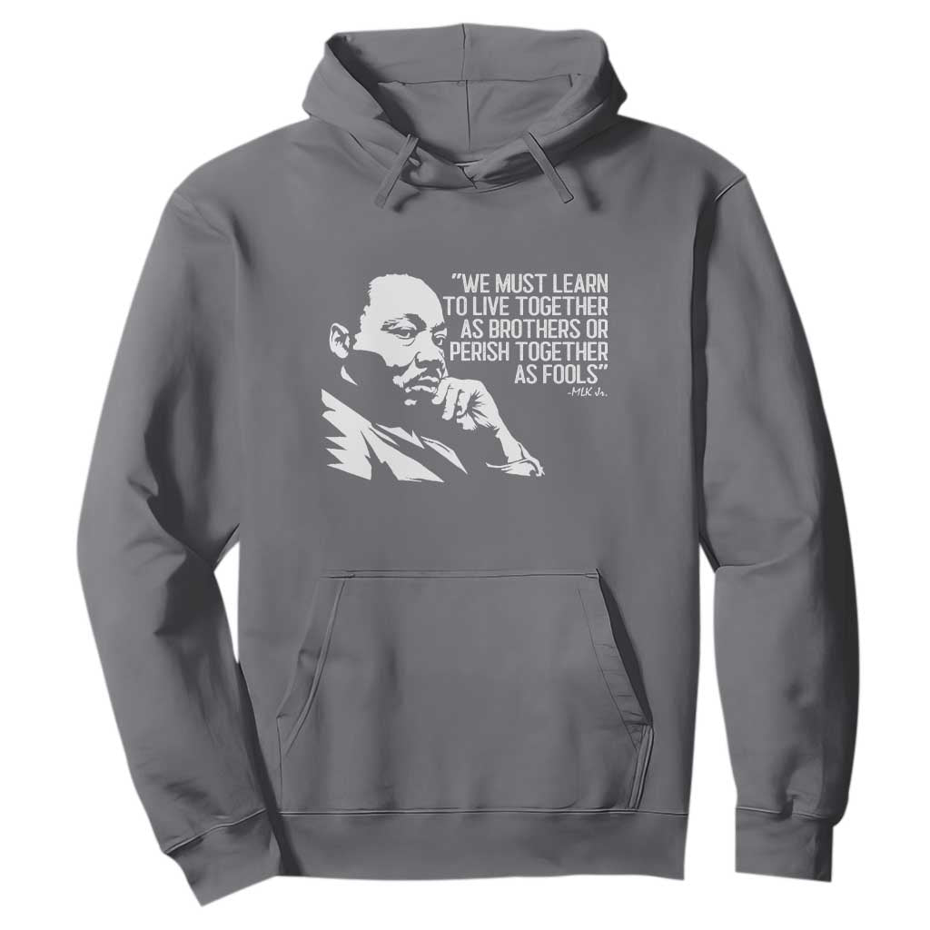 Martin Luther King Jr Hoodie We Must Learn to Live Together as Brothers MLK Quote TS14 Charcoal Print Your Wear