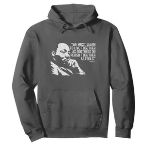 Martin Luther King Jr Hoodie We Must Learn to Live Together as Brothers MLK Quote TS14 Dark Heather Print Your Wear