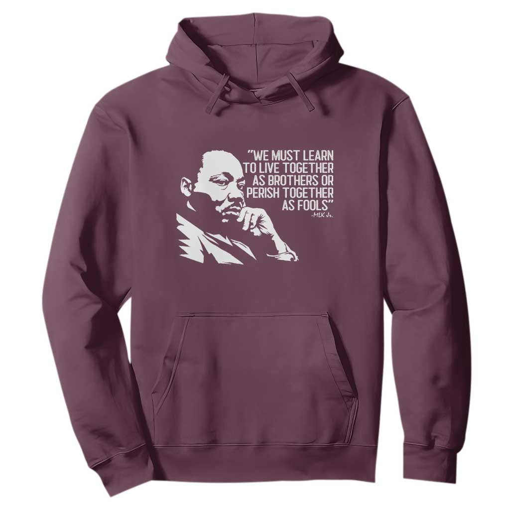 Martin Luther King Jr Hoodie We Must Learn to Live Together as Brothers MLK Quote TS14 Maroon Print Your Wear