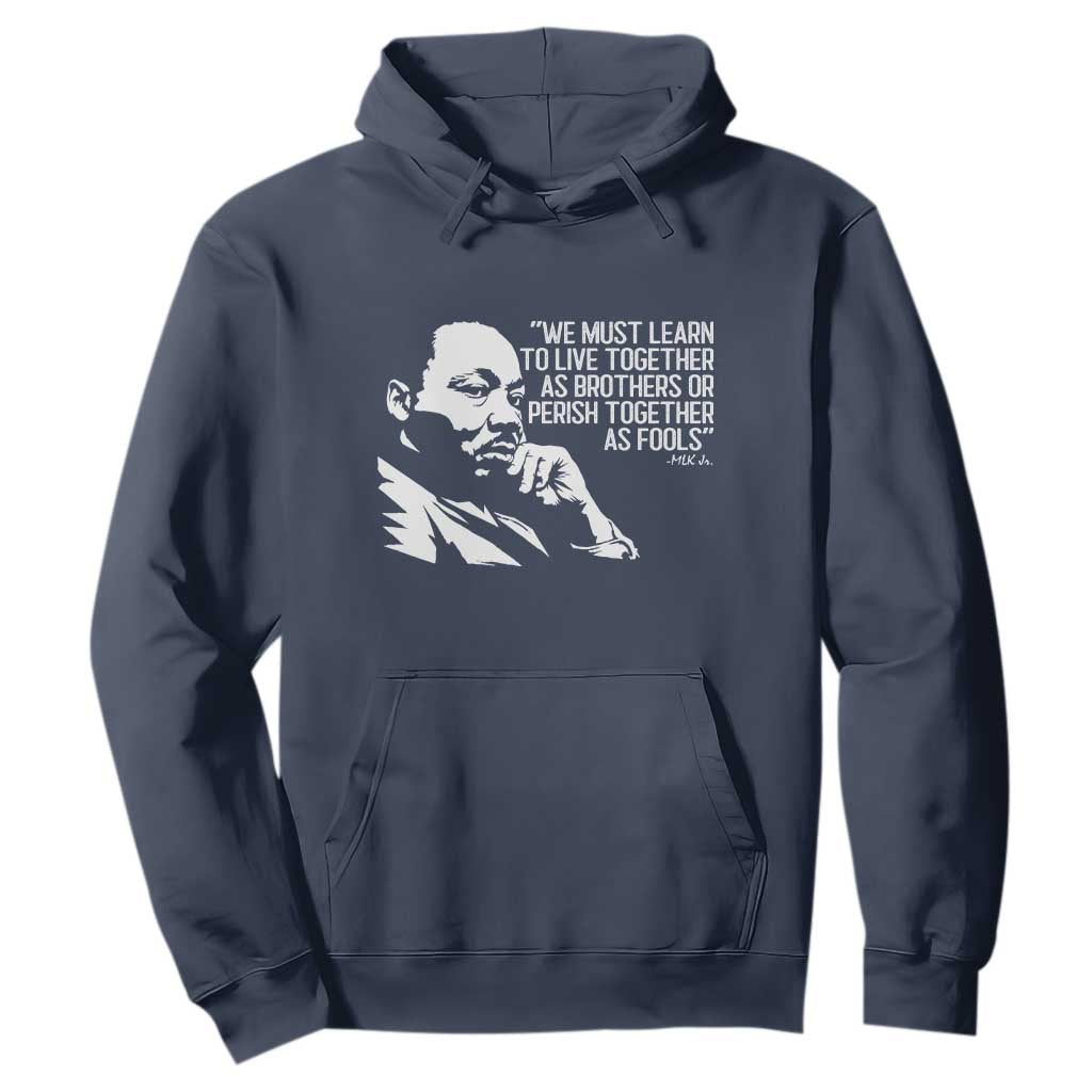 Martin Luther King Jr Hoodie We Must Learn to Live Together as Brothers MLK Quote TS14 Navy Print Your Wear