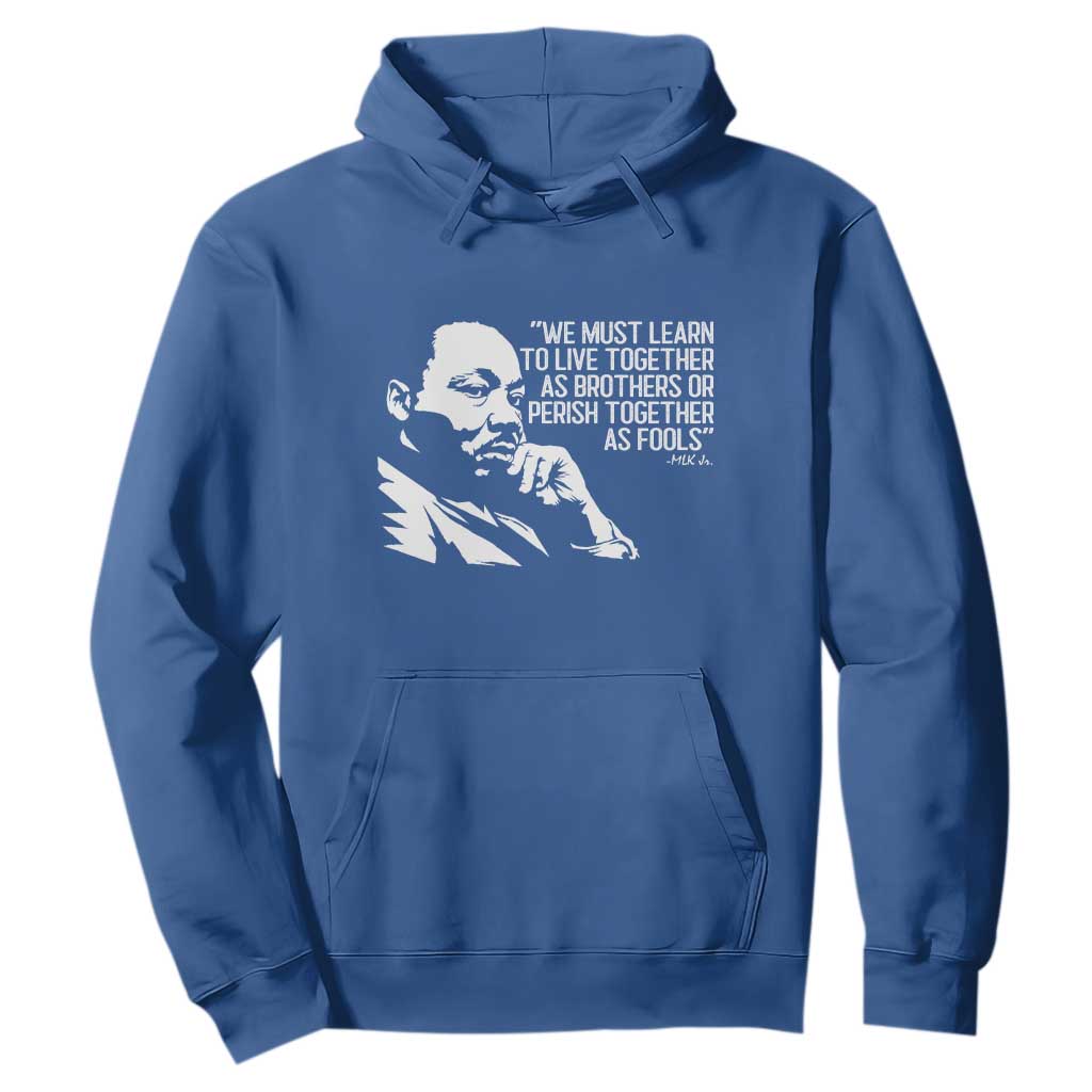 Martin Luther King Jr Hoodie We Must Learn to Live Together as Brothers MLK Quote TS14 Royal Blue Print Your Wear