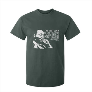 Martin Luther King Jr T Shirt For Kid We Must Learn to Live Together as Brothers MLK Quote TS14 Dark Forest Green Print Your Wear