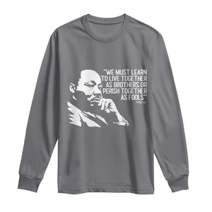Martin Luther King Jr Long Sleeve Shirt We Must Learn to Live Together as Brothers MLK Quote TS14 Charcoal Print Your Wear