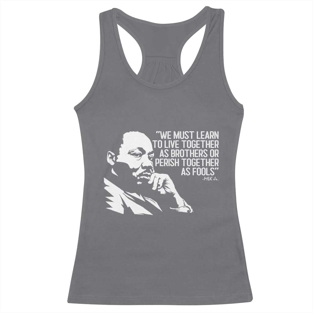 Martin Luther King Jr Racerback Tank Top We Must Learn to Live Together as Brothers MLK Quote TS14 Charcoal Print Your Wear