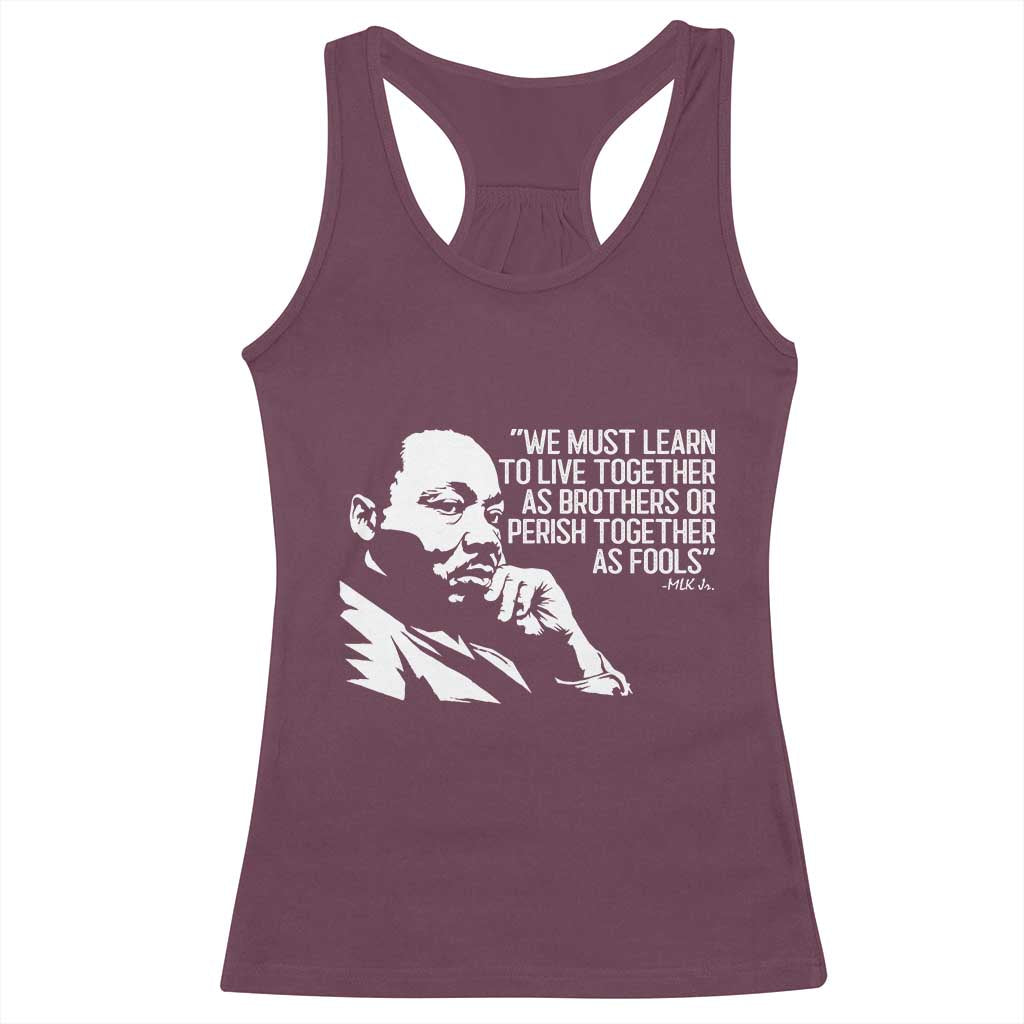 Martin Luther King Jr Racerback Tank Top We Must Learn to Live Together as Brothers MLK Quote TS14 Maroon Print Your Wear