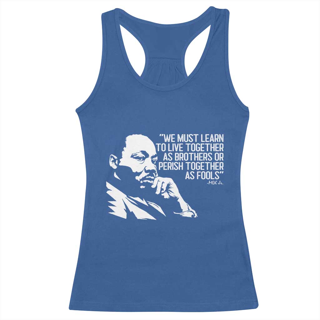 Martin Luther King Jr Racerback Tank Top We Must Learn to Live Together as Brothers MLK Quote TS14 Royal Blue Print Your Wear