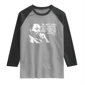 Martin Luther King Jr Raglan Shirt We Must Learn to Live Together as Brothers MLK Quote TS14 Sport Gray Black Print Your Wear