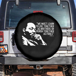 Martin Luther King Jr Spare Tire Cover We Must Learn to Live Together as Brothers MLK Quote TS14 No hole Black Print Your Wear