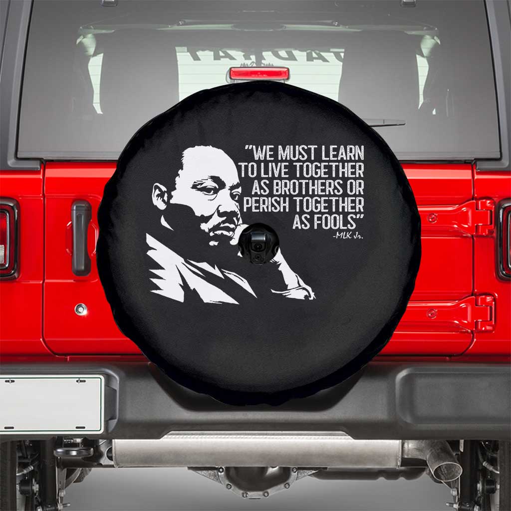 Martin Luther King Jr Spare Tire Cover We Must Learn to Live Together as Brothers MLK Quote TS14 Black Print Your Wear
