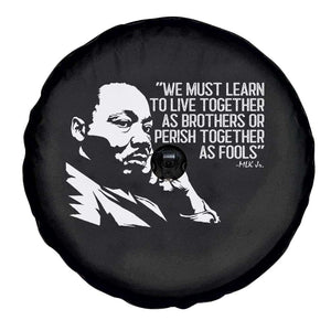 Martin Luther King Jr Spare Tire Cover We Must Learn to Live Together as Brothers MLK Quote TS14 Print Your Wear