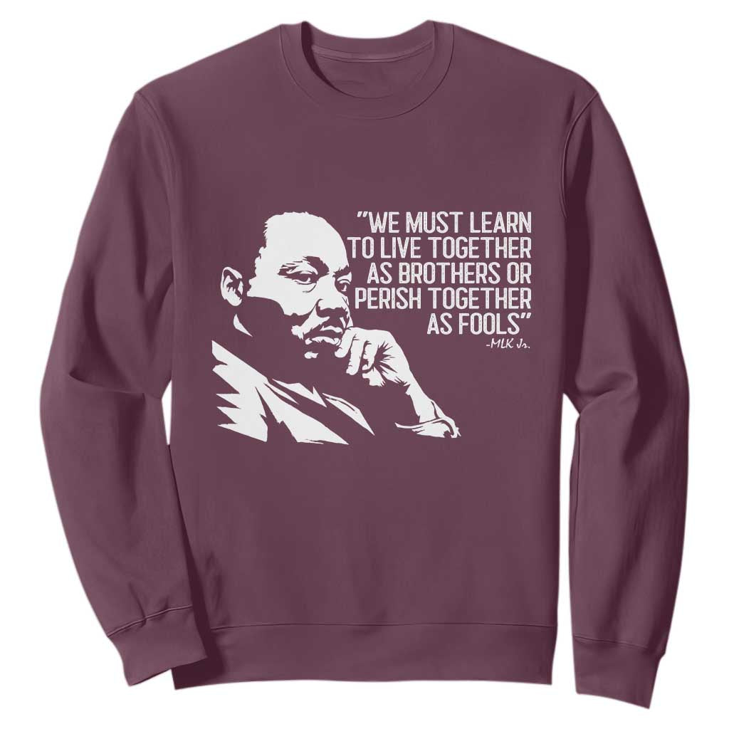 Martin Luther King Jr Sweatshirt We Must Learn to Live Together as Brothers MLK Quote TS14 Maroon Print Your Wear