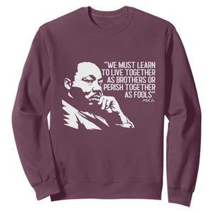 Martin Luther King Jr Sweatshirt We Must Learn to Live Together as Brothers MLK Quote TS14 Maroon Print Your Wear